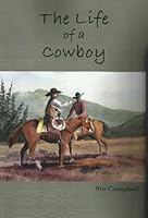 The Life Of a Cowboy 0998849936 Book Cover