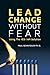 Lead Change Without Fear: Using The YES I AM Solution