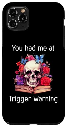 You Had Me at Trigger Warning Dark Romance Trigger Warnings �X�}�z�P�[�X iPhone 11 Pro Max �p