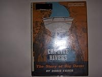Captive rivers;: The story of big dams B0006BNPRI Book Cover