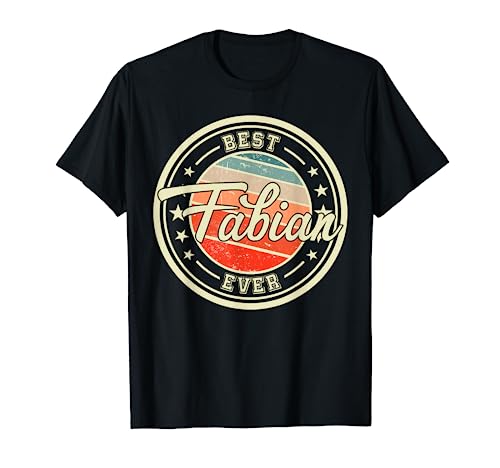 Best Fabian Ever funny saying first name Fabian T-Shirt
