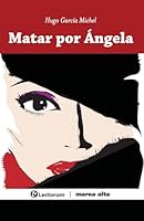 Matar Por Angela 151426966X Book Cover