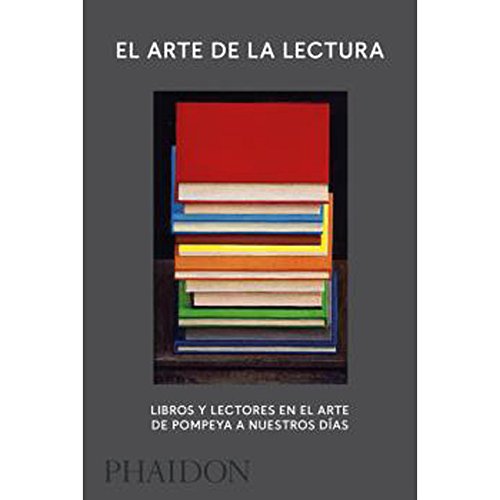 El arte de la lectura: Libros y lectores en el arte. De Pompeya a nuestros días El arte de la lectura: Libros y lectores en el arte. De Pompeya a nuestros días