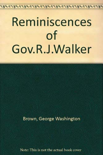 Reminiscences of Gov. R. J. Walker;: With the t... 0837116058 Book Cover