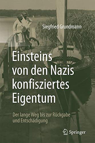 Einsteins von den Nazis konfisziertes Eigentum: Der lange Weg bis zur Rückgabe und Entschädigung Einsteins von den Nazis konfisziertes Eigentum: Der lange Weg bis zur Rückgabe und Entschädigung