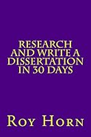 Research and Write a Dissertation in 30 Days 1503271994 Book Cover