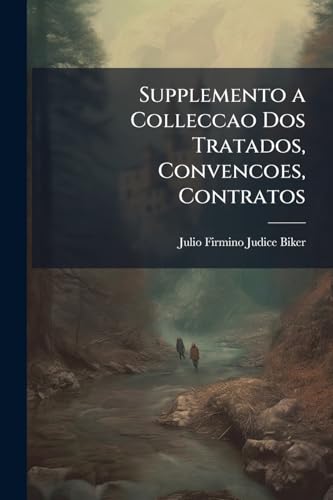 Supplemento a Colleccao Dos Tratados, Convencoes, Contratos (Portuguese Edition)