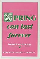 Spring can last forever: Inspirational readings B0006F3X26 Book Cover