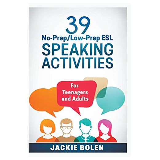 39 No-Prep/Low-Prep ESL Speaking Activities: For Teenagers and Adults