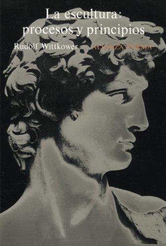 La escultura: procesos y principios (Alianza Forma)