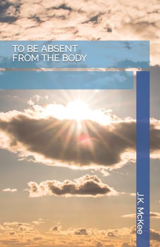 To Be Absent From the Body