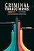 Criminal Trajectories: A Developmental Perspective (Psychology and Crime, 2)