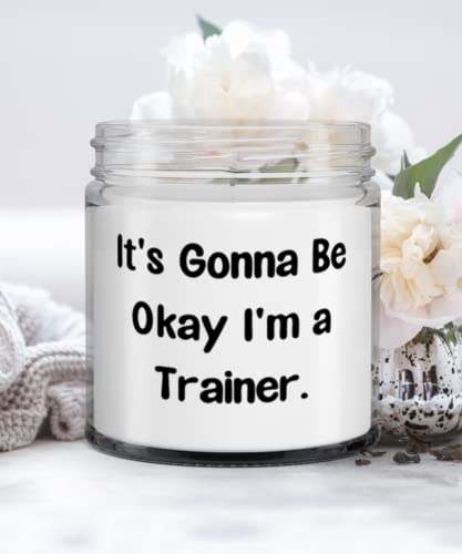 Unique Trainer Gifts, It's Gonna Be Okay I'm a Trainer, Motivational Candle For Friends From Friends