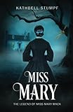 Miss Mary: The Legend of Miss Mary Mack (Miss Mary Duology)