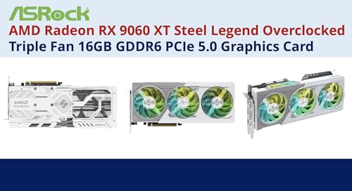 Image of ASRock AMD Radeon RX 9060 XT Steel Legend Overclocked Triple Fan 16GB GDDR6 PCIe 5.0 Graphics Card. 7680 x 4320 Maximum Resolution. Boost Clock: Up to 3320 MHz / 20 Gbps.