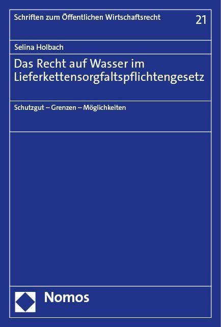 Das Recht Auf Wasser Im Lieferkettensorgfaltspflichtengesetz: Schutzgut - Grenzen - Moglichkeiten (German Edition)