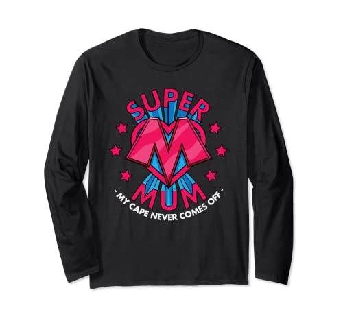Super Mum - My Cape Never Comes Off - Awesome Mother's Day Manche Longue
