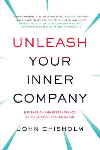 Télécharger Unleash Your Inner Company: Use Passion and Perseverance to Build Your Ideal Business PDF