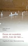 Denn sie wussten nicht, was sie tun ... Tagebuch einer Haussanierung
