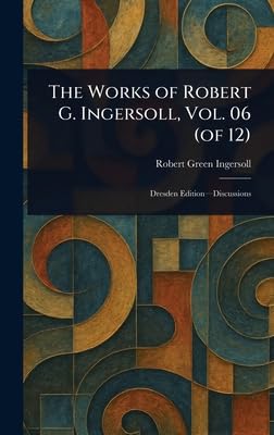 The Works of Robert G. Ingersoll, Vol. 06 (of 12)