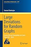  Large Deviations for Random Graphs: École d\'Été de Probabilités de Saint-Flour XLV - 2015 (Lecture Notes in Mathematics, Band 2197)