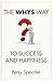 The WHYS Way to Success and Happiness