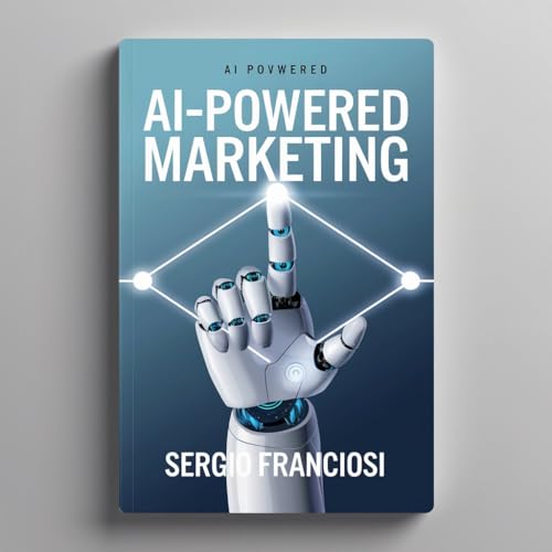 AI powered marketing: How to automate Ads, e-mail, & Social Media for maximum Roi (AI & Automation for Small Businesses Vol. 1) (Italian Edition)