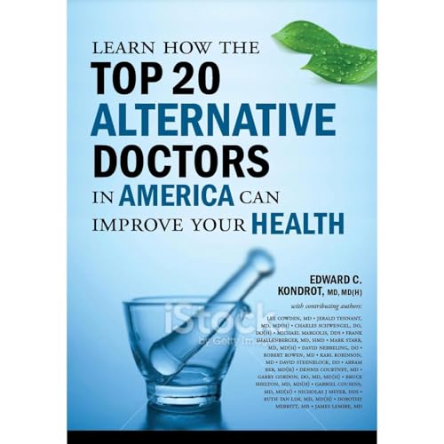 Learn How the Top 20 Alternative Doctors in America can Improve Your Health