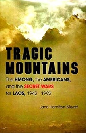 Tragic Mountains: The Hmong, the Americans, and the Secret Wars for Laos, 1942-1992