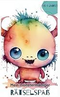 Mein monstermäßiger Rätselspaß: Rätselspaß für kleine Entdecker ab 4 Jahren mit liebevollen Aquarell-Monstern - Sinnvolle Beschäftigung die Spaß ... Ideal für Unterwegs (German Edition) B0F6739W94 Book Cover