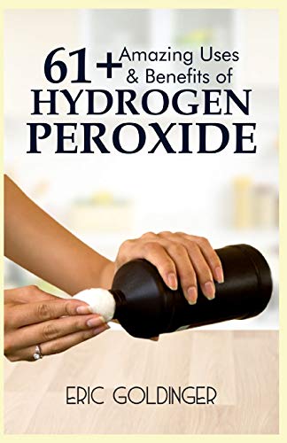 61+ AMAZING USES & BENEFITS OF HYDROGEN PEROXIDE: Know More