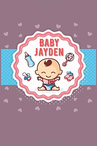 Baby Jayden: A Simple Book of Firsts To Record Sleeping and Baby Health , Feed, Diapers, Activities And Supplies Needed. Perfect For New Parents Or Nannies