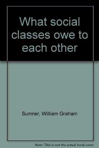 What social classes owe to each other B000735HG2 Book Cover