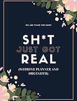 Sh*t Just Got Real (Wedding Planner And Organizer): The Ultimate Countdown Wedding Planner For Gay Men 1071088300 Book Cover