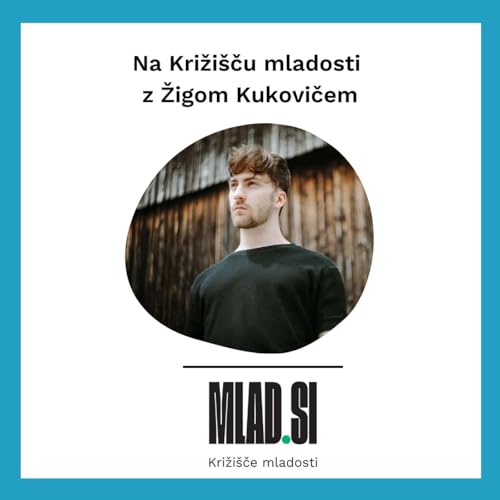 Na Križi&scaron;ču mladosti z Žigom Kukovičem
