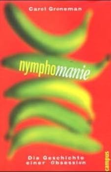 Hardcover Nymphomanie. Die Geschichte einer Obsession. [German] Book