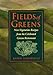 Fields of Greens: New Vegetarian Recipes From The Celebrated Greens Restaurant
