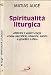 Spiritualità liturgica. «Offrite i vostri corpi come sacrificio vivente santo e gradito a Dio» (Universo teologia, Band 62) - Augé, Matias