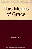 This means of grace, B0007F9UJA Book Cover