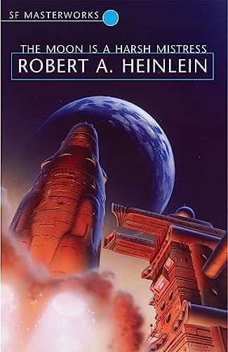The Moon is a Harsh Mistress: Robert A. Heinlein