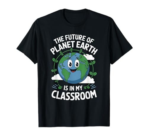 L'avenir de la planète Terre est dans ma classe à l'occasion du Funny Earth Day T-Shirt