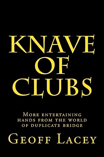 Knave of Clubs: More entertaining hands from the world of duplicate bridge