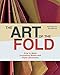 The Art of the Fold: How to Make Innovative Books and Paper Structures (Learn paper craft & bookbinding from influential bookmaker & artist Hedi Kyle)