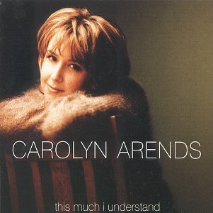 This Much I Understand by Carolyn Arends (1999-03-23)