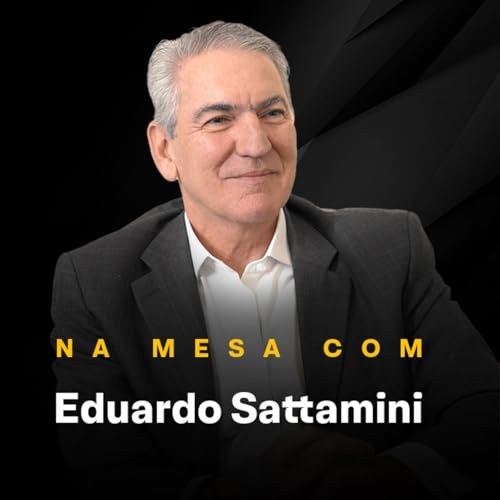 #40 - Na mesa com Eduardo Sattamini, CEO da ENGIE Brasil