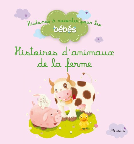 Télécharger Histoires d'animaux de la ferme (Histoires à raconter pour les bébés) Livre PDF Gratuit