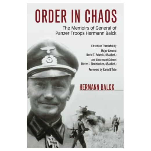 Order in Chaos: The Memoirs of General of Panzer Troops Hermann Balck (Foreign Military Studies)