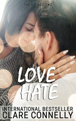 Love Hate: A second chance, secret baby romance. (The Rich List)