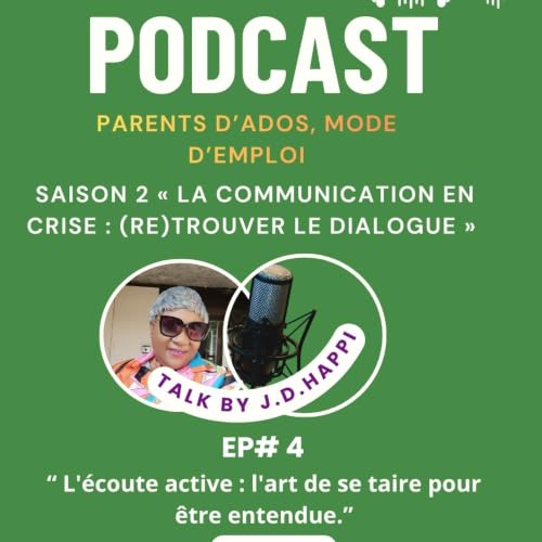 Saison 2 / &Eacute;pisode 4 : L'&eacute;coute active : l'art de se taire pour &ecirc;tre entendue