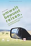  UMWELTBEWUSST REISEN: mit Wohnmobil, Caravan und Geländewagen
